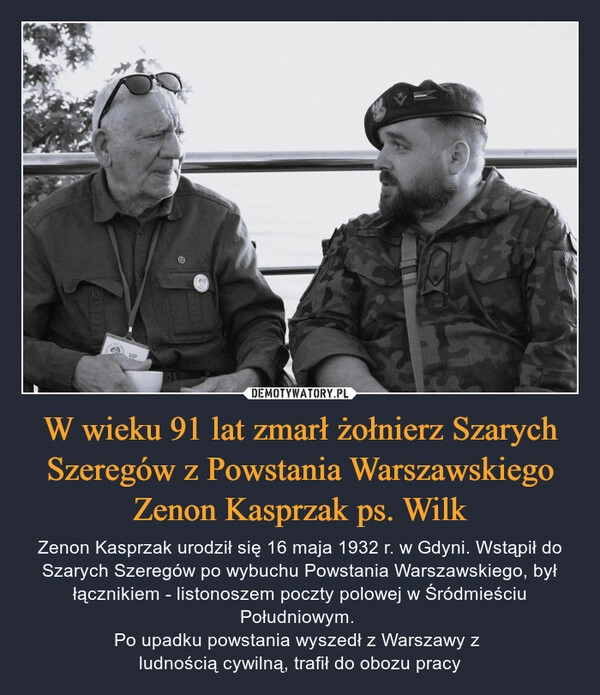 
    W wieku 91 lat zmarł żołnierz Szarych Szeregów z Powstania Warszawskiego Zenon Kasprzak ps. Wilk