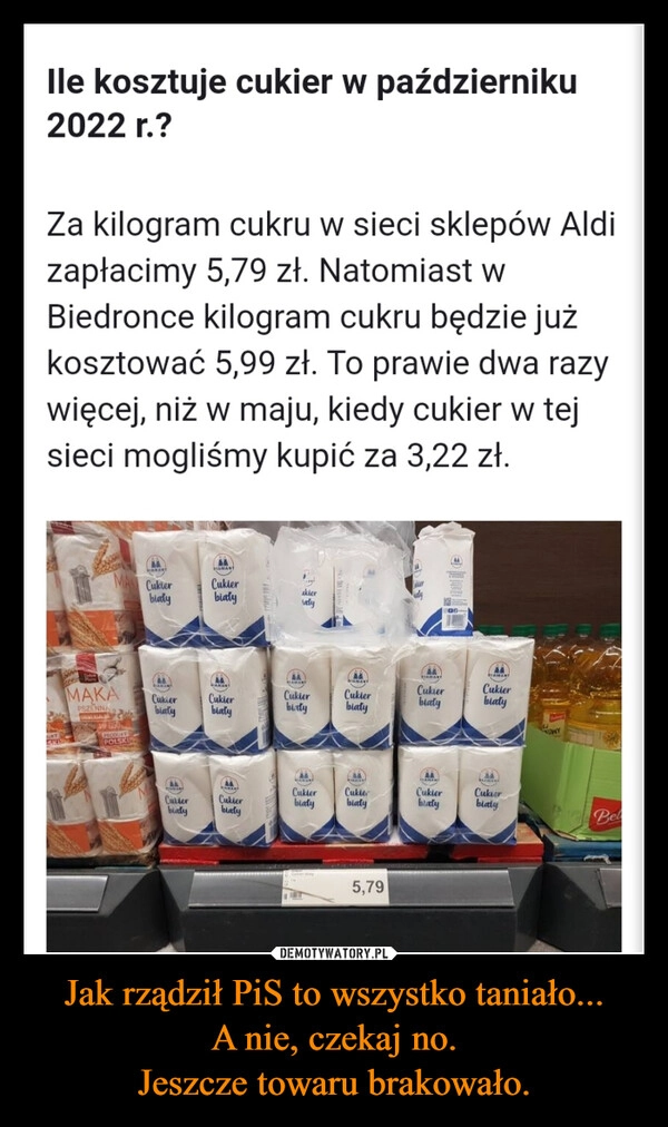 
    Jak rządził PiS to wszystko taniało...
A nie, czekaj no.
Jeszcze towaru brakowało.