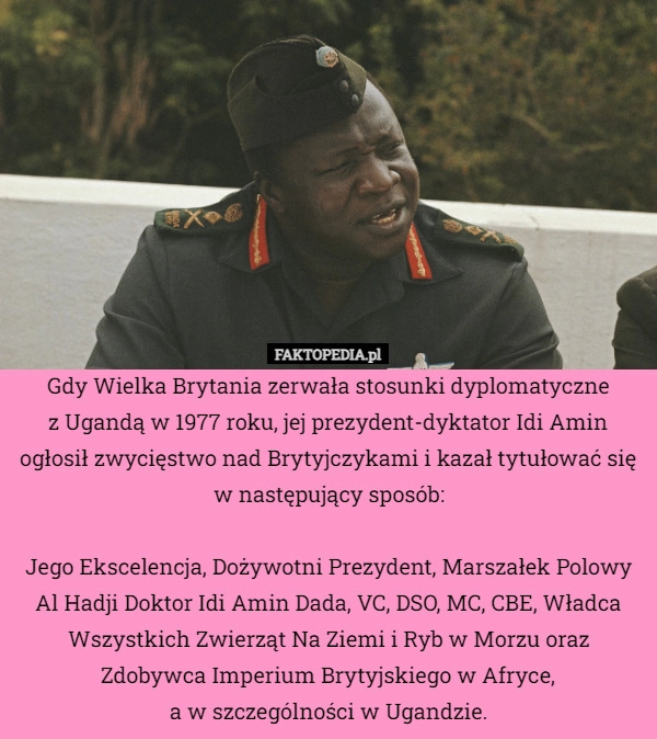 
    Gdy Wielka Brytania zerwała stosunki dyplomatyczne
z Ugandą w 1977 roku,