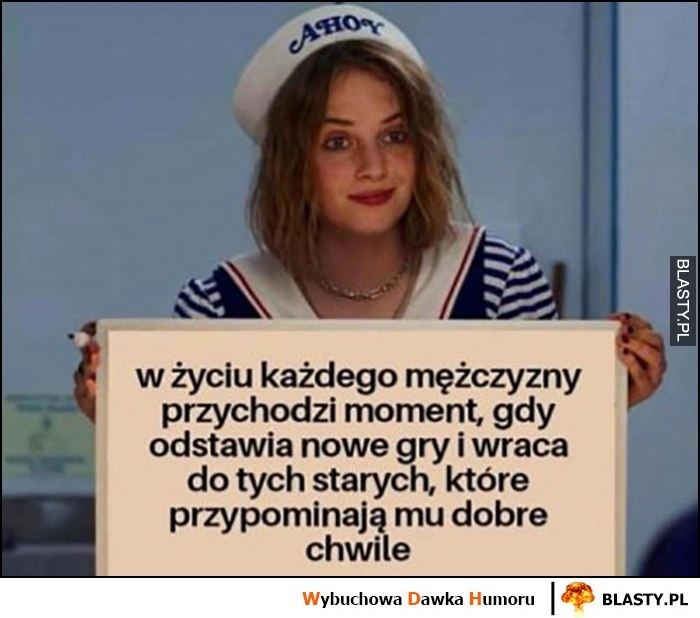 
    W życiu każdego mężczyzny przychodzi moment gdy odstawia nowe gry i wraca do tych starych, które przypominają mu dobre chwile