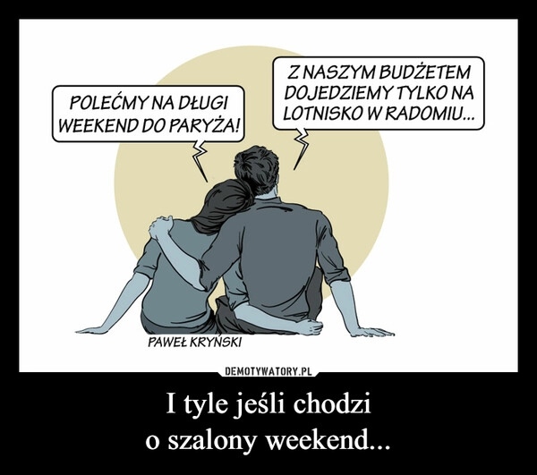 
    I tyle jeśli chodzi
o szalony weekend...