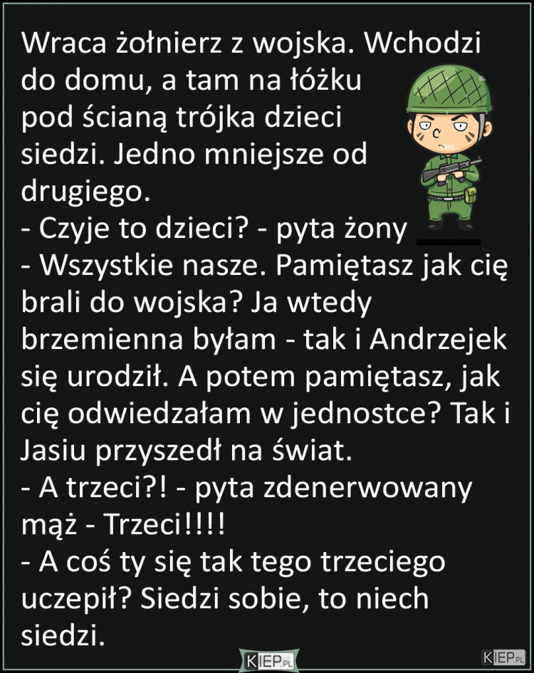 
    Maż żołnierz wraca do domu a tam... trójka dzieci!