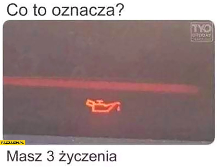 
    Co to oznacza? Kontrolka oleju w samochodzie jak w lampie dżina masz 3 życzenia