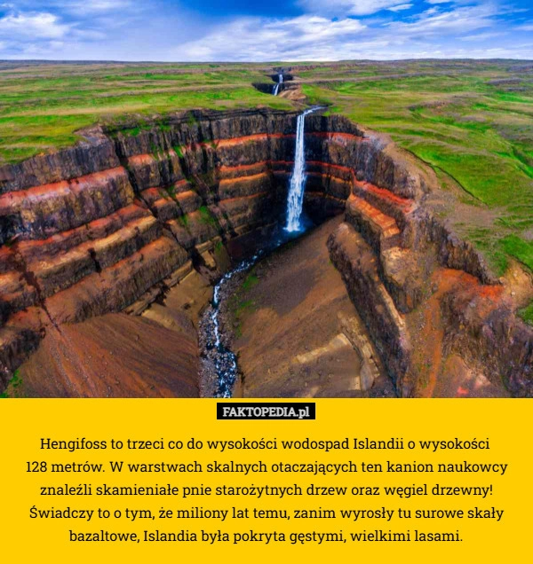 
    Hengifoss to trzeci co do wysokości wodospad Islandii o wysokości 
128 metrów.