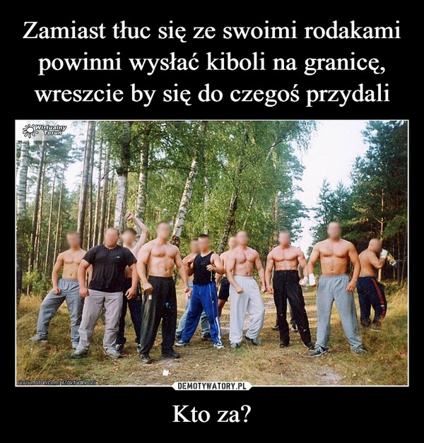 
    Zamiast tłuc się ze swoimi rodakami powinni wysłać kiboli na granicę, wreszcie by się do czegoś przydali Kto za?