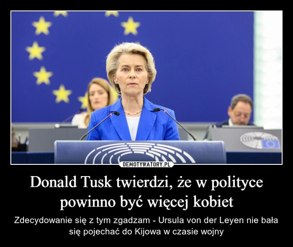 
    Donald Tusk twierdzi, że w polityce powinno być więcej kobiet