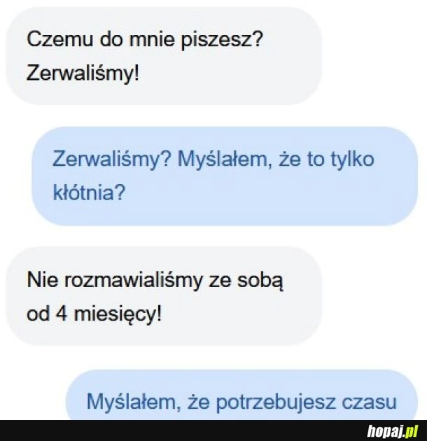 
    Zerwaliśmy.