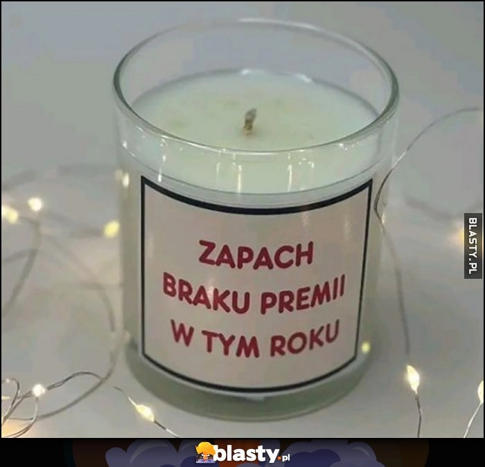 
    Świeczka zapach braku premii w tym roku