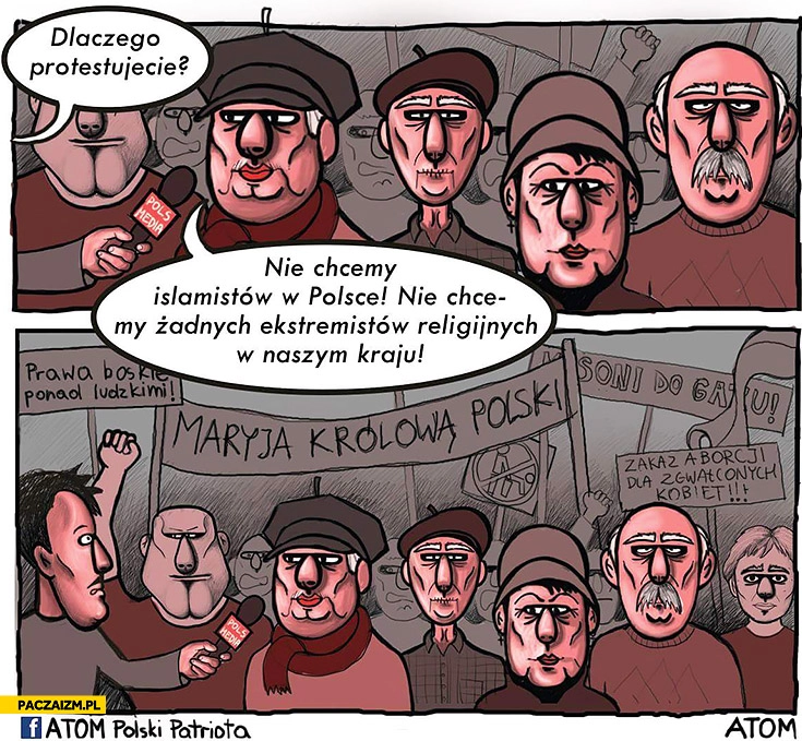 
    Dlaczego protestujecie? Nie chcemy żadnych ekstremistów religijnych w naszym kraju mohery katotaliby