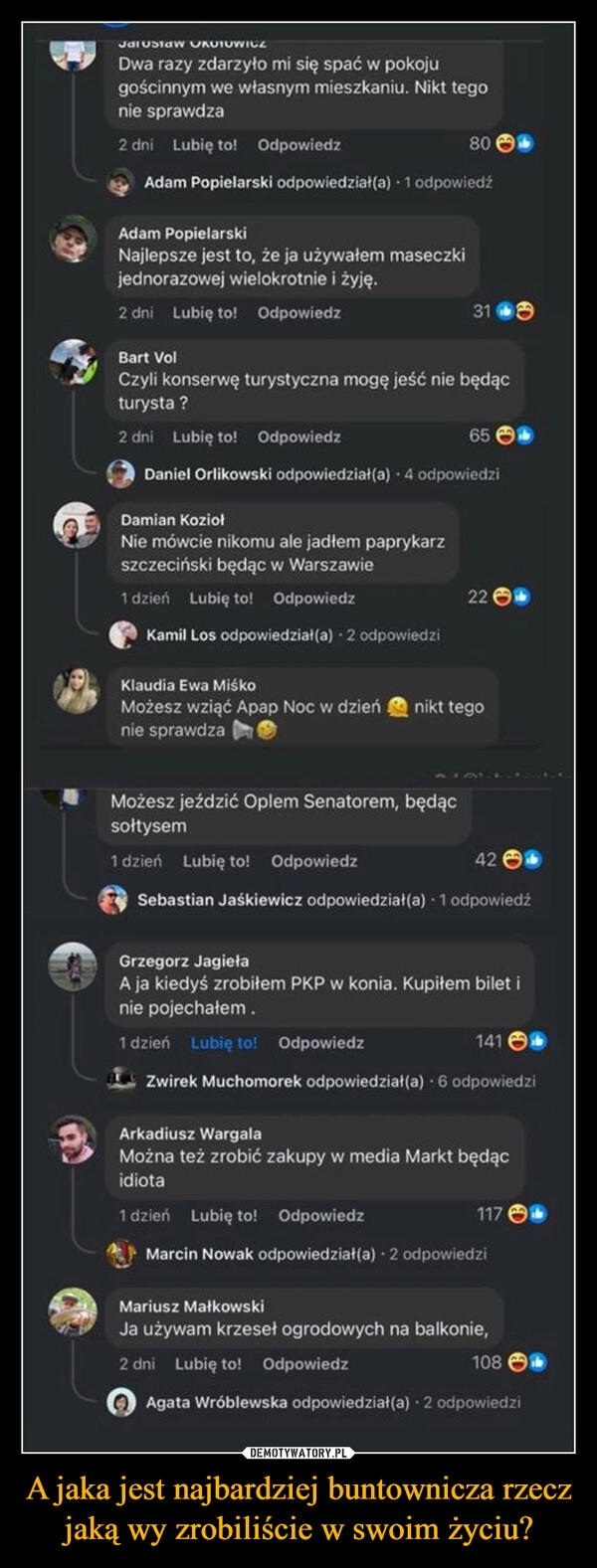 
    A jaka jest najbardziej buntownicza rzecz jaką wy zrobiliście w swoim życiu?