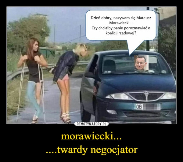 
    morawiecki...
....twardy negocjator