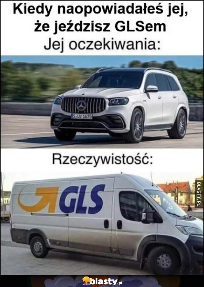 
    Kiedy naopowiadałeś jej, że jeździsz GLSem. Jej oczekiwania: Mercedes GLS vs rzeczywistość: kurier GLS