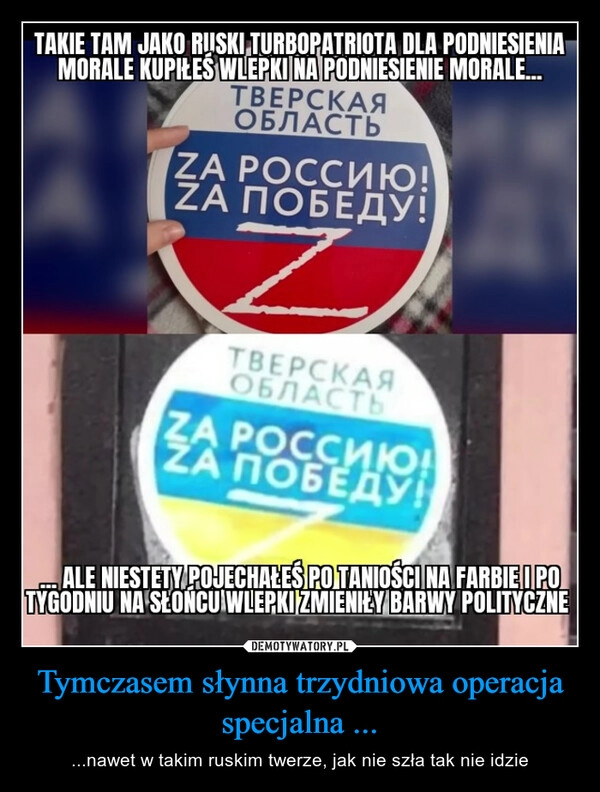 
    Tymczasem słynna trzydniowa operacja specjalna ...