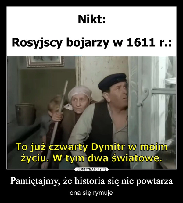 
    Pamiętajmy, że historia się nie powtarza