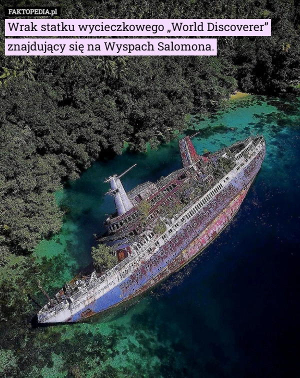 
    Wrak statku wycieczkowego „World Discoverer” znajdujący się na Wyspach Salomona.