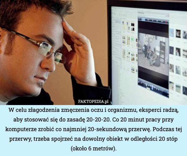 
    W celu złagodzenia zmęczenia oczu i organizmu, eksperci radzą, aby stosować