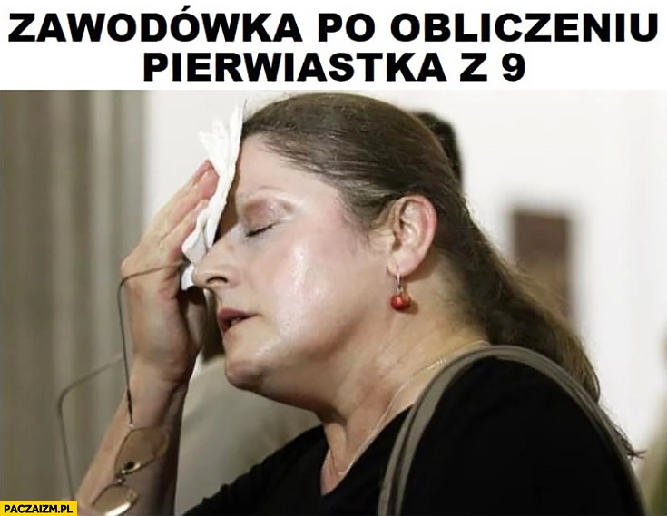 
    Zawodówka po obliczeniu pierwiastka z 9 Krystyna Pawłowicz spocona zmęczona