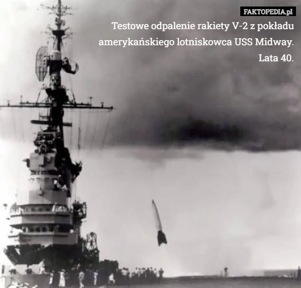 
    Testowe odpalenie rakiety V-2 z pokładu amerykańskiego lotniskowca USS Midway.