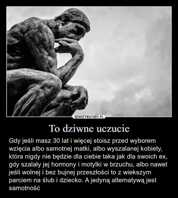 
    To dziwne uczucie