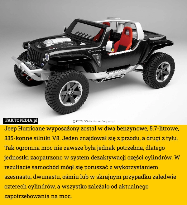 
    Jeep Hurricane wyposażony został w dwa benzynowe, 5.7-litrowe, 335-konne