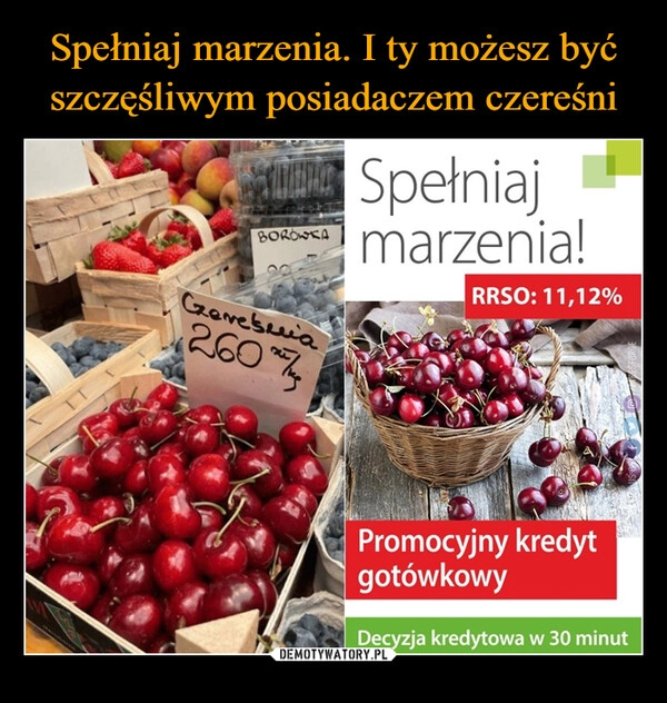 
    Spełniaj marzenia. I ty możesz być szczęśliwym posiadaczem czereśni