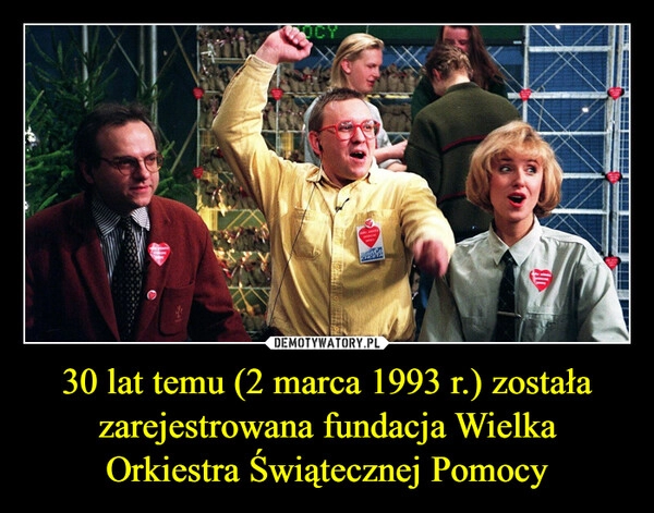 
    30 lat temu (2 marca 1993 r.) została zarejestrowana fundacja Wielka Orkiestra Świątecznej Pomocy