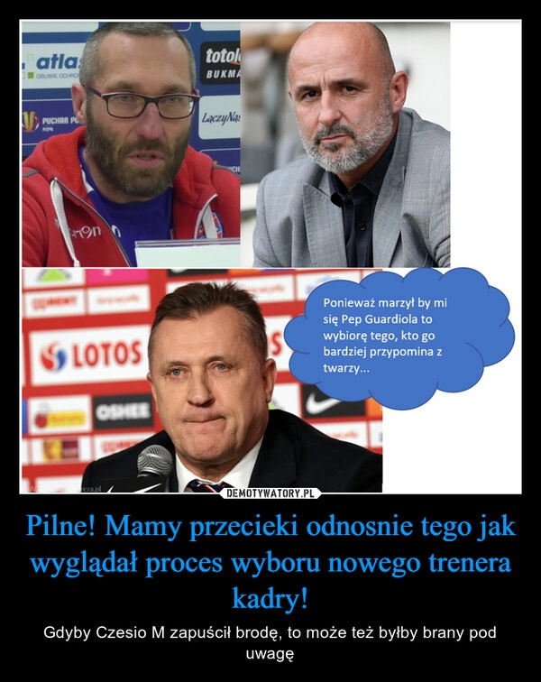 
    Pilne! Mamy przecieki odnosnie tego jak wyglądał proces wyboru nowego trenera kadry!