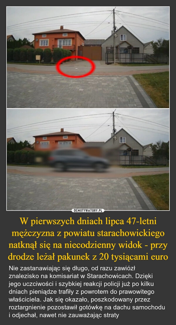 
    W pierwszych dniach lipca 47-letni mężczyzna z powiatu starachowickiego natknął się na niecodzienny widok - przy drodze leżał pakunek z 20 tysiącami euro