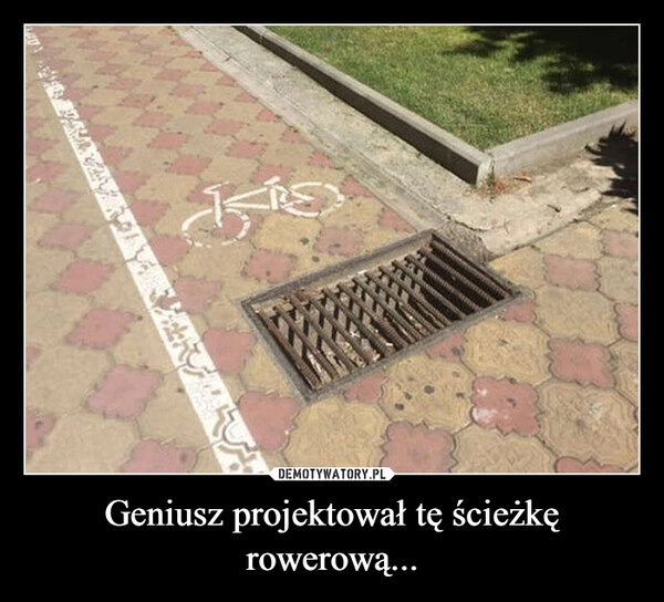 
    Geniusz projektował tę ścieżkę rowerową...