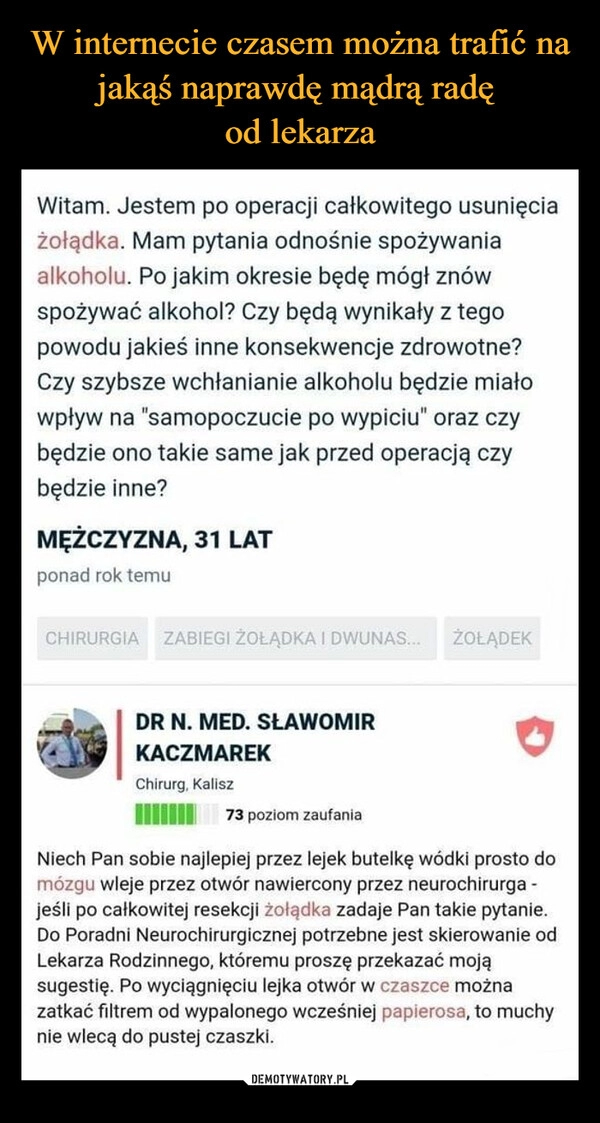 
    W internecie czasem można trafić na jakąś naprawdę mądrą radę
od lekarza 