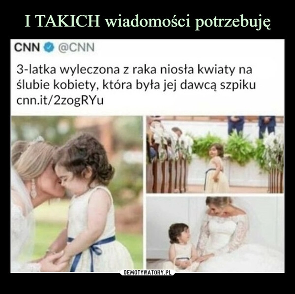 
    I TAKICH wiadomości potrzebuję