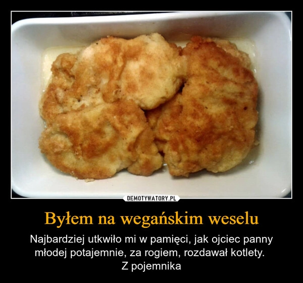 
    Byłem na wegańskim weselu