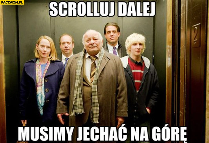 Scrolluj dalej musimy jechać na gorę