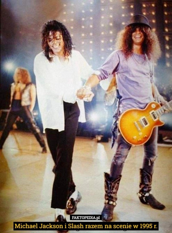 
    Michael Jackson i Slash razem na scenie w 1995 r.