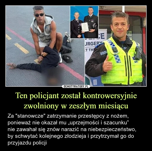 
    Ten policjant został kontrowersyjnie zwolniony w zeszłym miesiącu