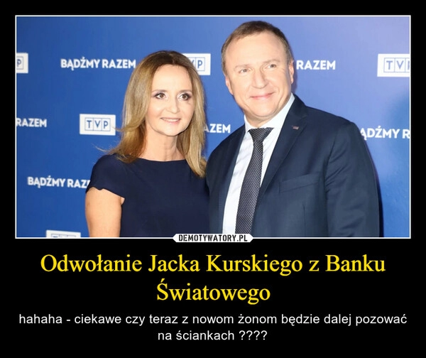 
    Odwołanie Jacka Kurskiego z Banku Światowego