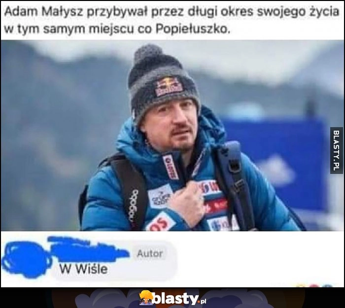 
    Adam Małysz przebywał przez długi okres swojego życia w tym samym miejscu co Popiełuszko, w Wiśle