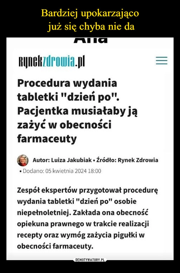 
    Bardziej upokarzająco
 już się chyba nie da