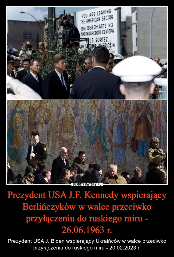 
    Prezydent USA J.F. Kennedy wspierający  Berlińczyków w walce przeciwko przyłączeniu do ruskiego miru - 26.06.1963 r.