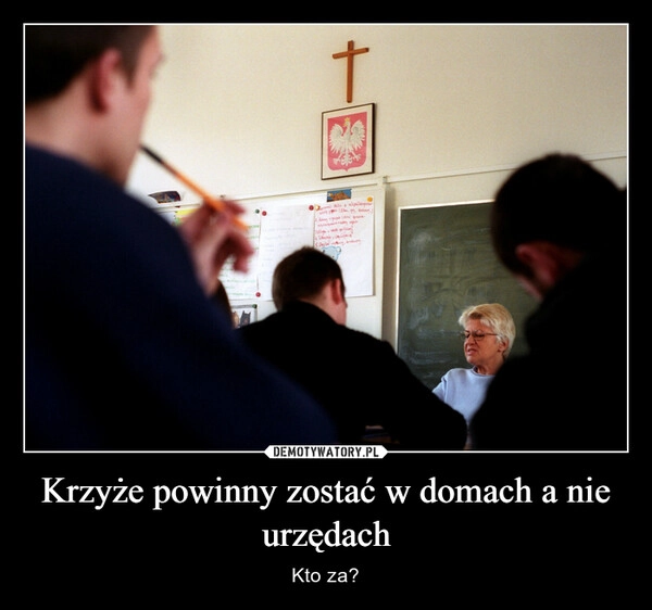 
    Krzyże powinny zostać w domach a nie urzędach