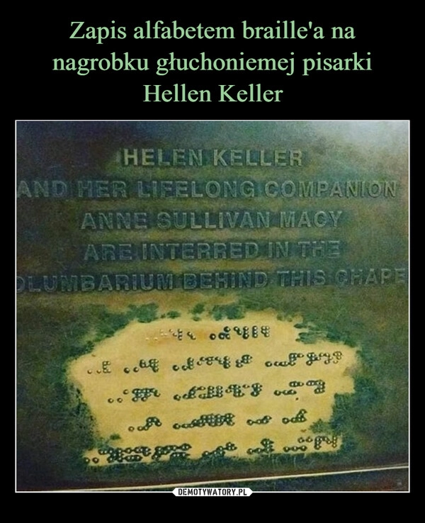 
    Zapis alfabetem braille'a na nagrobku głuchoniemej pisarki Hellen Keller