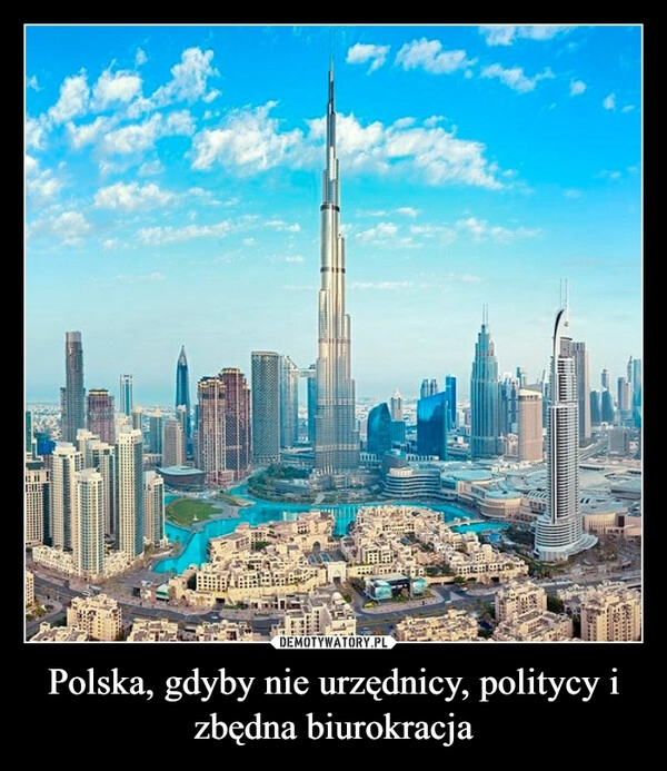 
    Polska, gdyby nie urzędnicy, politycy i zbędna biurokracja