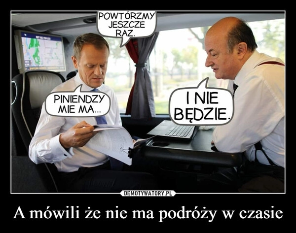 
    A mówili że nie ma podróży w czasie