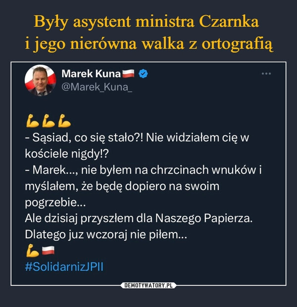 
    Były asystent ministra Czarnka 
i jego nierówna walka z ortografią