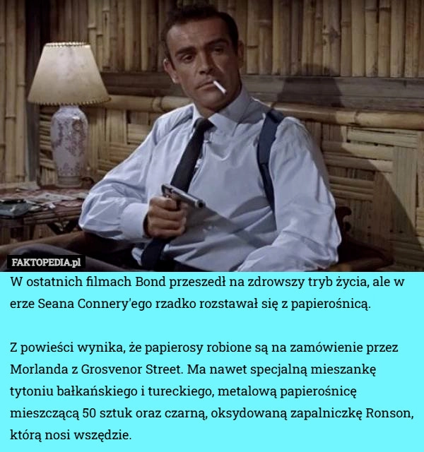 W ostatnich filmach Bond przeszedł na zdrowszy tryb życia, ale w erze Seana