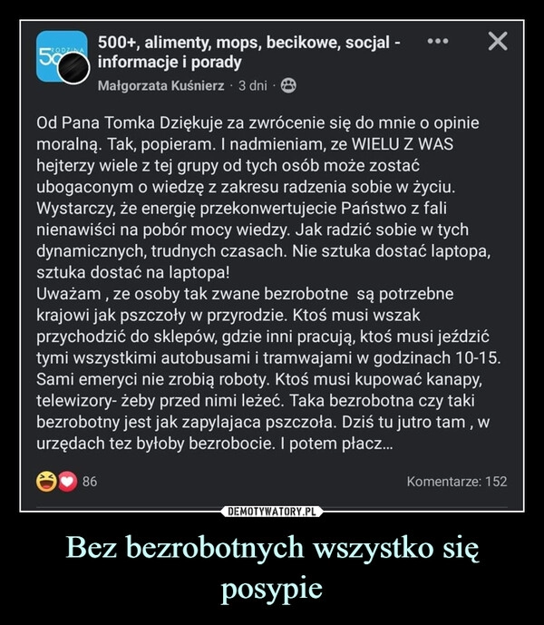 
    Bez bezrobotnych wszystko się posypie