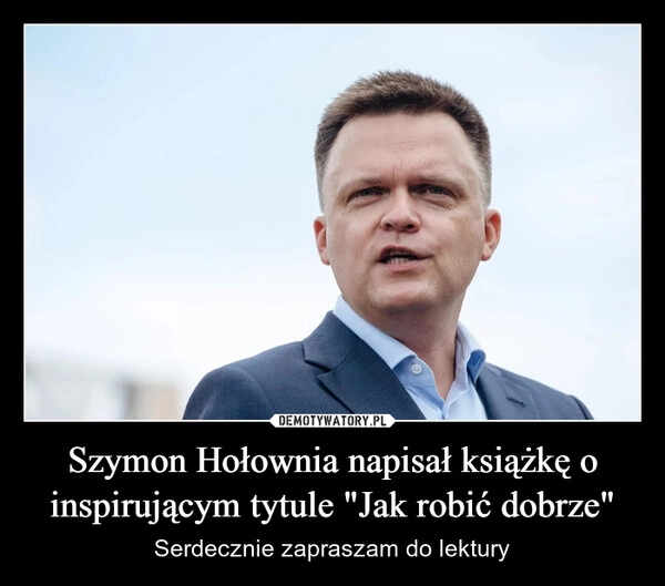 
    Szymon Hołownia napisał książkę o inspirującym tytule "Jak robić dobrze"