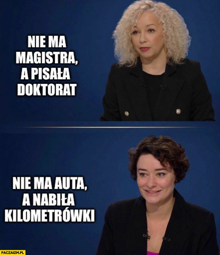 
    Kotula nie ma magistra a pisała doktorat, Żukowska nie ma auta a nabiła kilometrówki