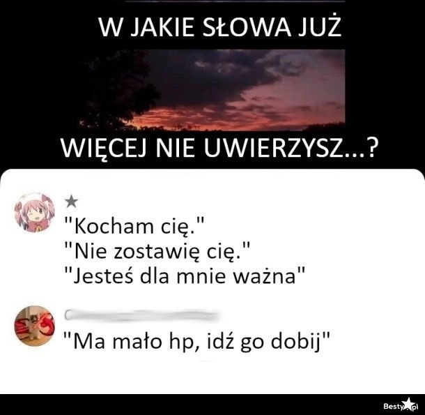 
    W jakie słowa już więcej nie uwierzysz? 