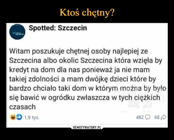 
    Ktoś chętny? 